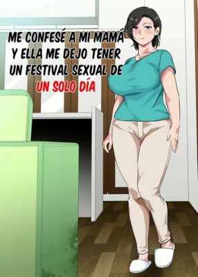 “[Circle Spice] La historia de cuando confesé a mi madre y me dejó tener sexo con ella solo un día 1-2 (Manga XXX)”