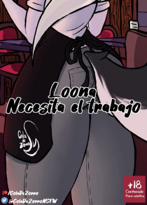 “[Cola de Zorro] Loona Desesperada por el Empleo”