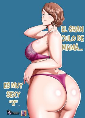 ¡El enorme trasero de mi madre es demasiado erótico #2! (Manga Porno de Ura Meshiya (Maccha Neji))